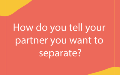 How do you tell your partner you want to separate?