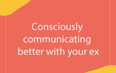 Consciously communicating better with your ex